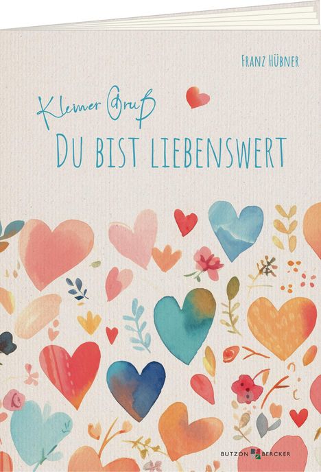 Franz Hübner: Kleiner Gruß. Du bist liebenswert, Buch