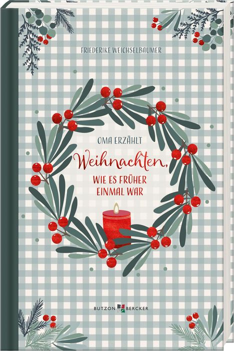 Friederike Weichselbaumer: Weihnachten, wie es früher einmal war, Buch