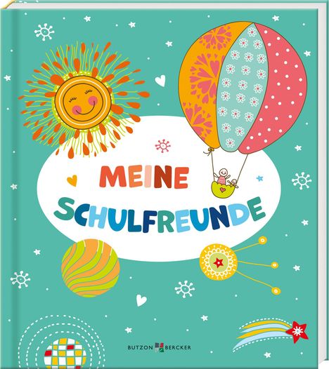 Text: "MEINE SCHULFREUNDE", Butzon & Bercker. Illustration mit Sonne, Heißluftballon und bunten Mustern auf türkisfarbenem Hintergrund.