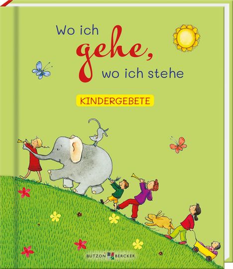Titel: Wo ich gehe, wo ich stehe. KINDERGEBETE. Illustration: Kinder mit Elefant, Hund und Maus auf grünem Hügel, Sonne, Schmetterlinge.