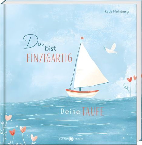 Text: "Du bist EINZIGARTIG", "Deine TAUFE", "Katja Heimberg". Illustration: Segelboot auf blauem Wasser, weiße Taube, rote Herzen.