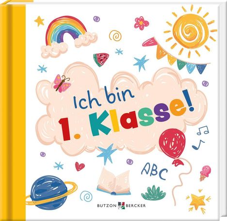 "Ich bin 1. Klasse!" in bunter Schrift, umgeben von Zeichnungen: Sonne, Regenbogen, Ballon, Planet, Buch, Schmetterling.