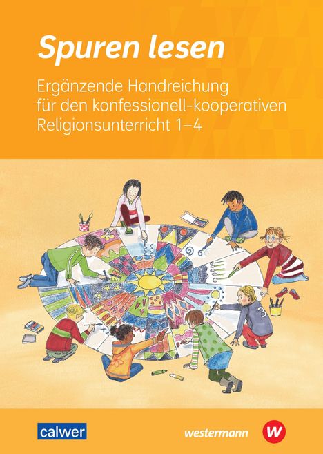 "Spuren lesen. Ergänzende Handreichung für den konfessionell-kooperativen Religionsunterricht 1–4." Kinder malen an einem runden Mandala.
