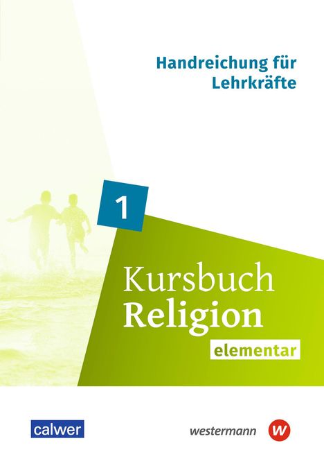 "Handreichung für Lehrkräfte", "1 Kursbuch Religion", "elementar". Zwei spielende Kinder im Wasser, grüne und weiße Gestaltung.