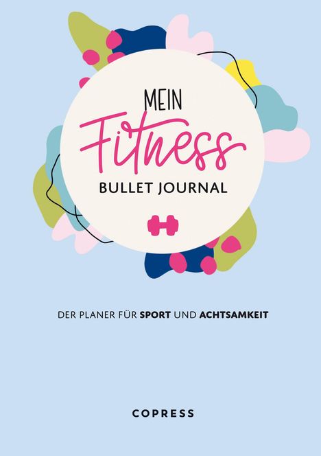 Mein Fitness Bullet Journal. Der Planer für Sport und Achtsamkeit., Buch