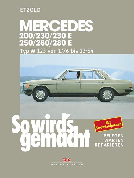 Rüdiger Etzold: So wird's gemacht. Mercedes 200/230/230 E/ 250/280/ 280 E, Typ W 123 Jan. '76 bis Dez. '84, Buch