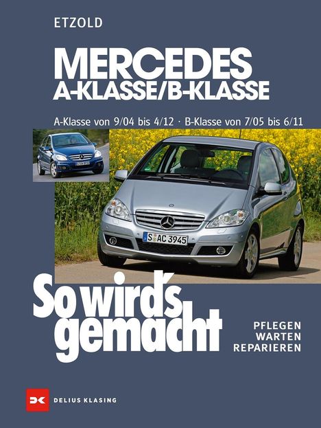 Hans-Rüdiger Etzold: So wird's gemacht. Mercedes A-Klasse von 9/04 bis 4/12 - B-Klasse von 7/05 bis 6/11, Buch