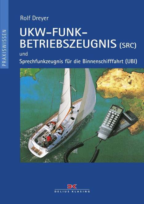 Rolf Dreyer: UKW-Funkbetriebszeugnis (SRC) und Sprechfunkzeugnis für die Binnenschifffahrt (UBI), Buch