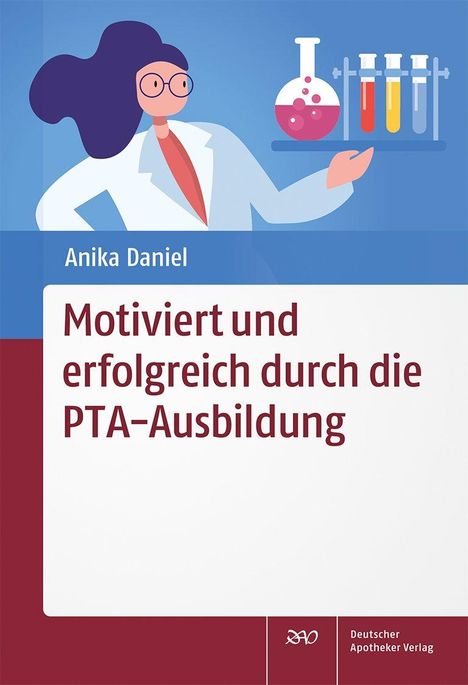 Anika Daniel: Motiviert und erfolgreich durch die PTA-Ausbildung, Buch