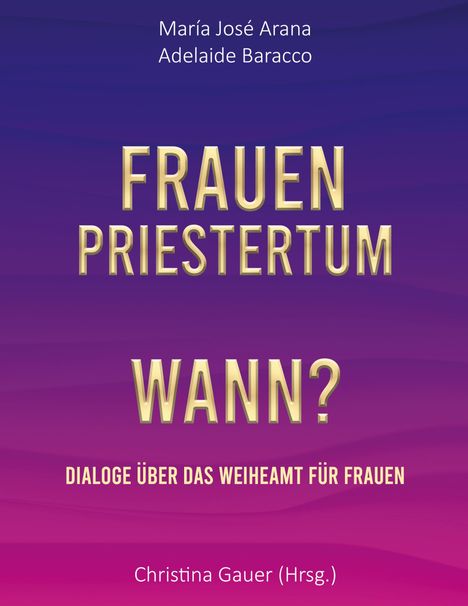 Maria José Arana: Frauenpriestertum Wann?, Buch