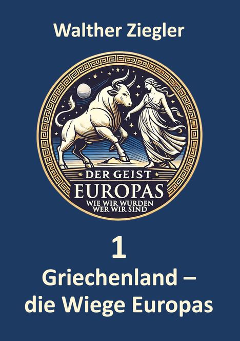 Walther Ziegler: Griechenland - die Wiege Europas, Buch