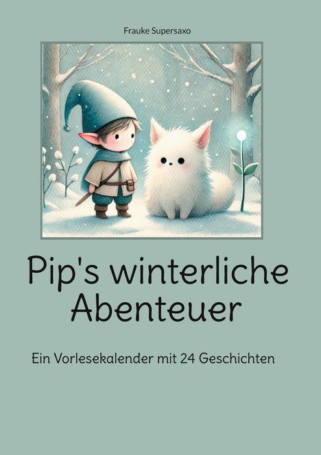 Frauke Supersaxo: Pip's winterliche Abenteuer, Buch