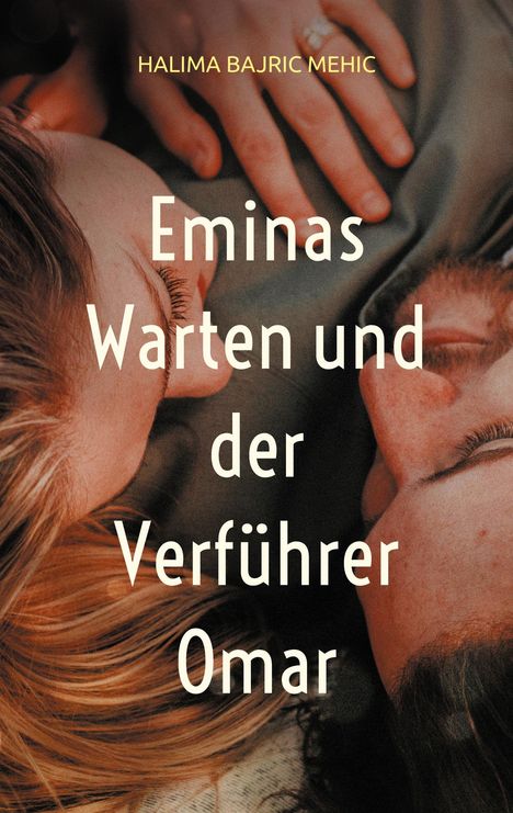 Halima Bajric Mehic: Eminas Warten und der Verführer Omar, Buch