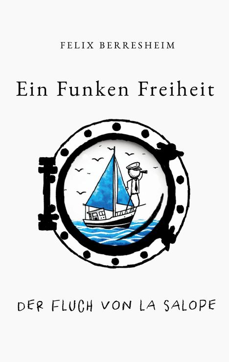 Felix Berresheim: Ein Funken Freiheit, Buch