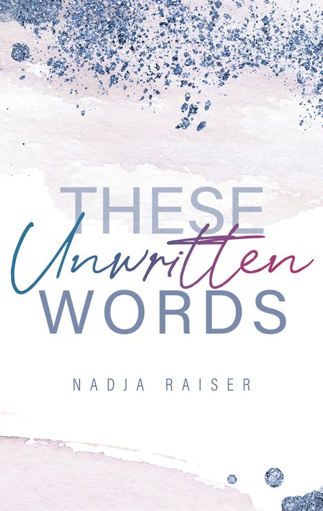 Nadja Raiser: These Unwritten Words, Buch