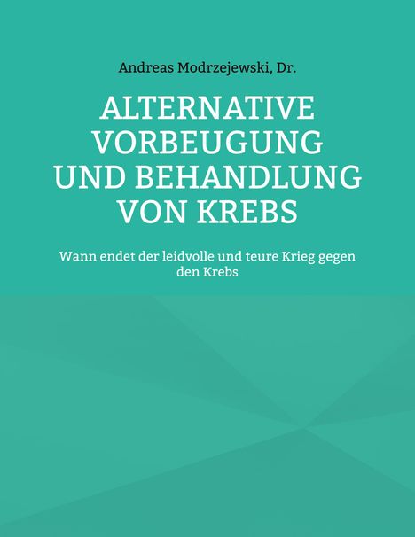 Andreas Modrzejewski: Alternative Vorbeugung und Behandlung von Krebs, Buch