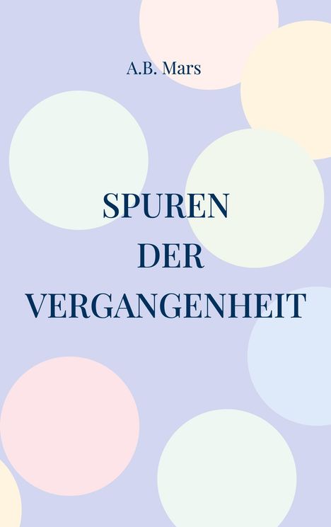 A. B. Mars: Spuren der Vergangenheit, Buch