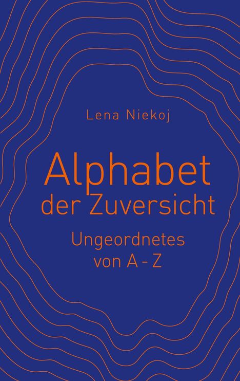 "Lena Niekoj. Alphabet der Zuversicht: Ungeordnetes von A - Z." Blaue Fläche mit wellenförmigen Linien.