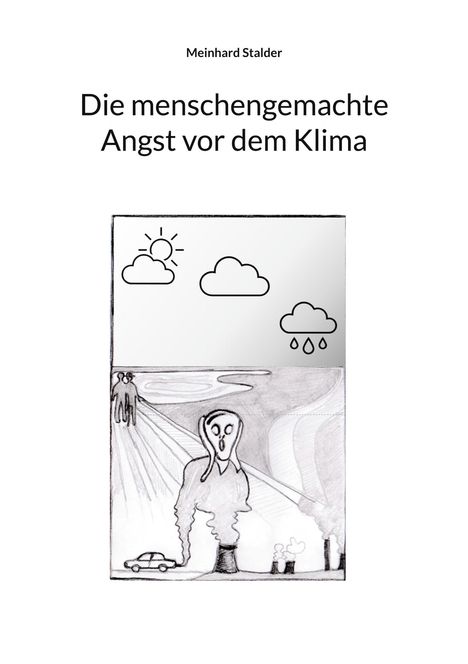 Meinhard Stalder: Die menschengemachte Angst vor dem Klima, Buch