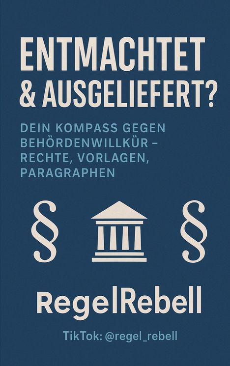 Regel Rebell: REGELREBELL - Ausgeliefert & Entmachtet, Buch