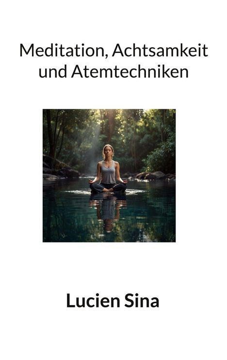 Lucien Sina: Meditation, Achtsamkeit und Atemtechniken, Buch