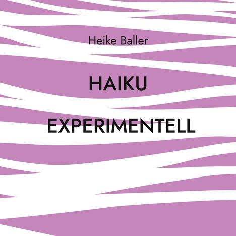 Heike Baller: Haiku experimentell, Buch