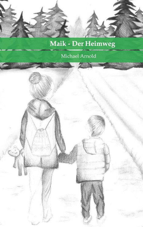 Michael Arnold: Maik - Der Heimweg, Buch