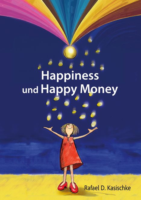 Rafael D. Kasischke: Happiness und Happy Money, Buch