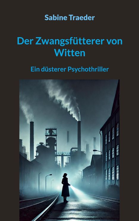 Sabine Traeder: Der Zwangsfütterer von Witten, Buch