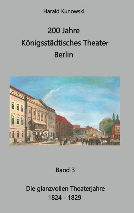 Harald Kunowski: 200 Jahre Königsstädtisches Theater, Buch