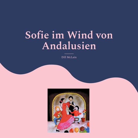 Dill McLain: Sofie im Wind von Andalusien, Buch