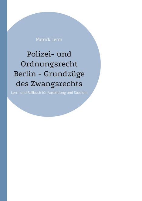 Patrick Lerm: Polizei- und Ordnungsrecht Berlin - Grundzüge des Zwangsrechts, Buch