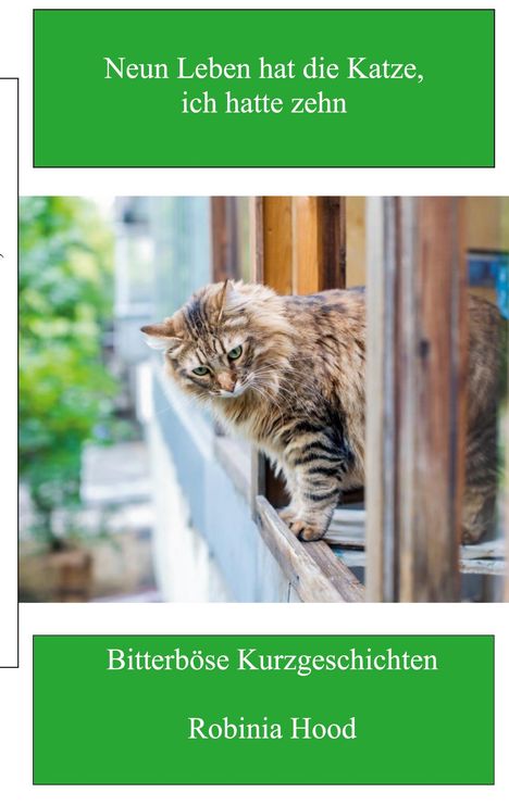 Robinia Hood: Neun Leben hat die Katze, ich hatte zehn, Buch