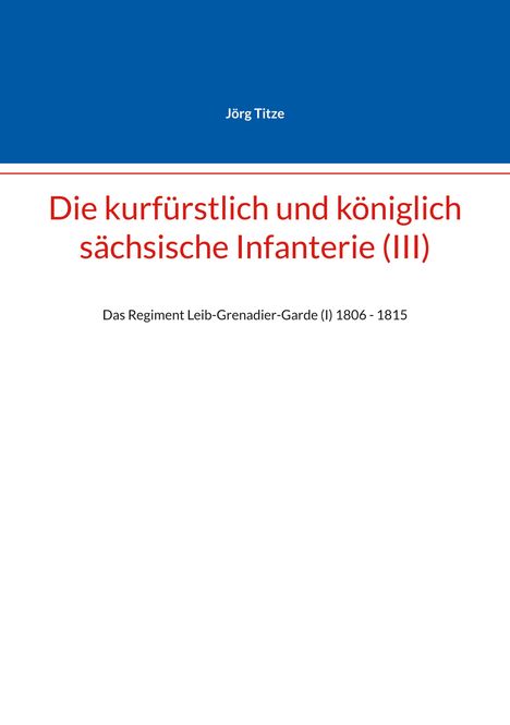 Jörg Titze: Die kurfürstlich und königlich sächsische Infanterie (III), Buch