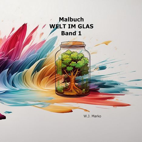 W. J. Marko: Malbuch Welt im Glas Band 1, Buch