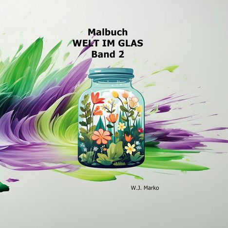 W. J. Marko: Malbuch Welt im Glas Band 2, Buch