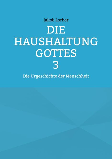 Jakob Lorber: Die Haushaltung Gottes Band 3, Buch