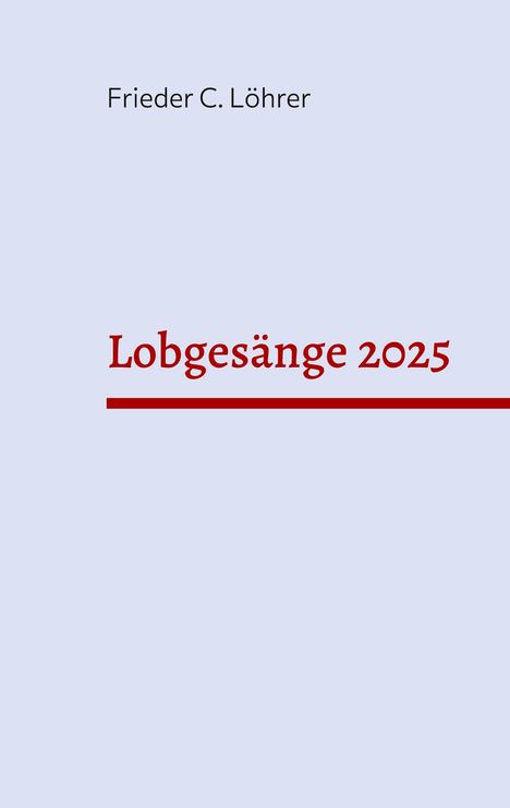 Frieder C. Löhrer: Lobgesänge 2025, Buch