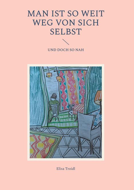 Elisa Troidl: Man ist so weit weg von sich selbst, Buch