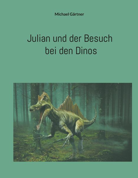 Michael Gärtner: Julian und der Besuch bei den Dinos, Buch