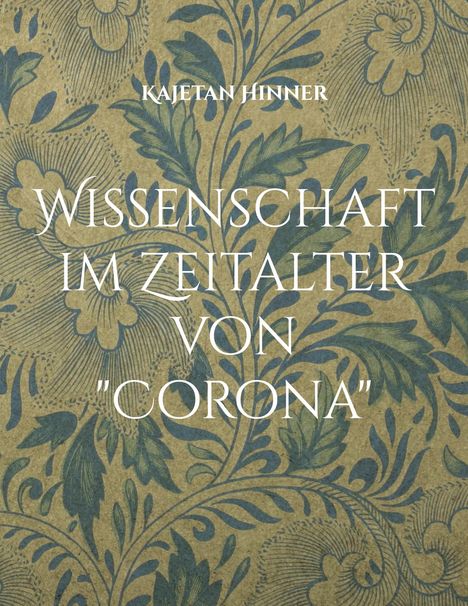 Kajetan Hinner: Wissenschaft im Zeitalter von "Corona", Buch