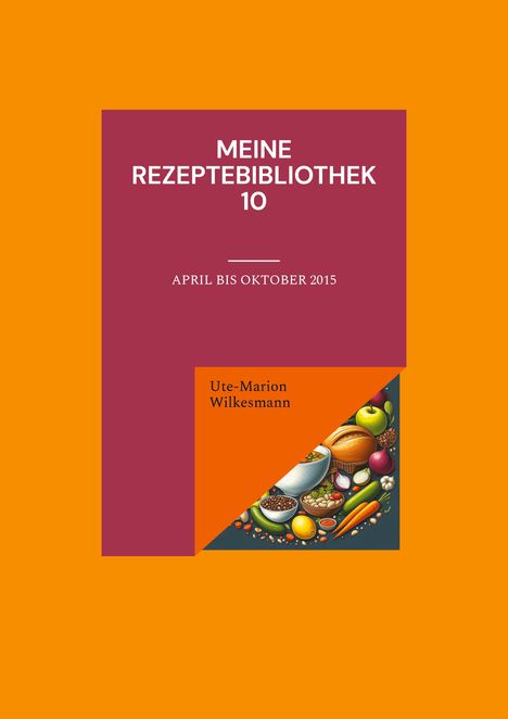 Ute-Marion Wilkesmann: Meine Rezeptebibliothek 10, Buch