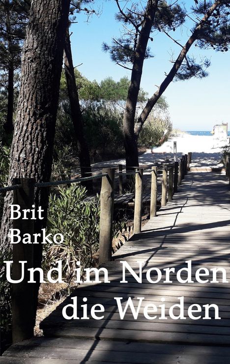 Brit Barko: Und im Norden die Weiden, Buch