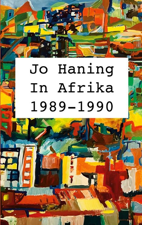 Jo Haning: In Afrika 1989 - 1990, Buch