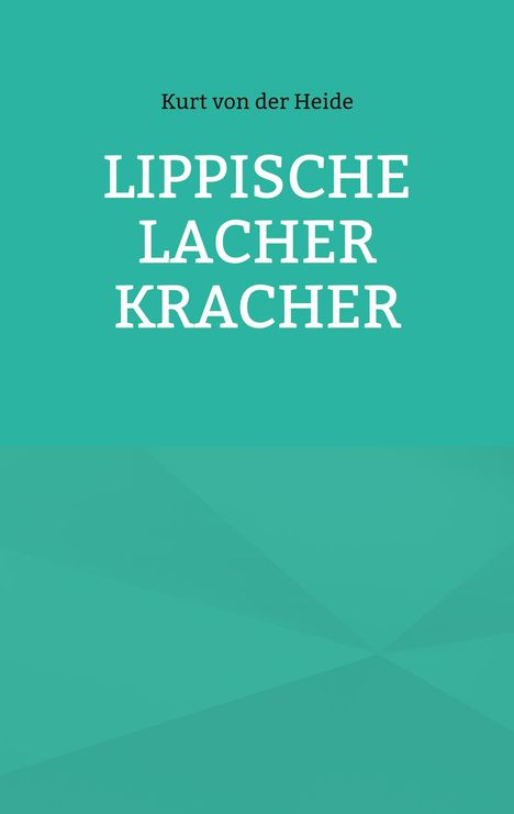 Kurt von der Heide: Lippische Lacher Kracher, Buch