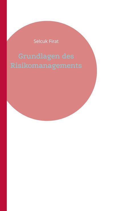 Selcuk Firat: Grundlagen des Risikomanagements, Buch