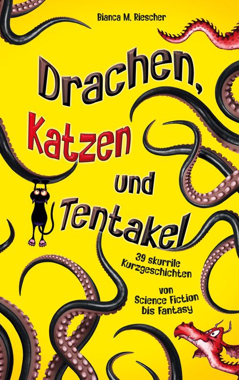 Bianca M. Riescher: Drachen, Katzen und Tentakel, Buch