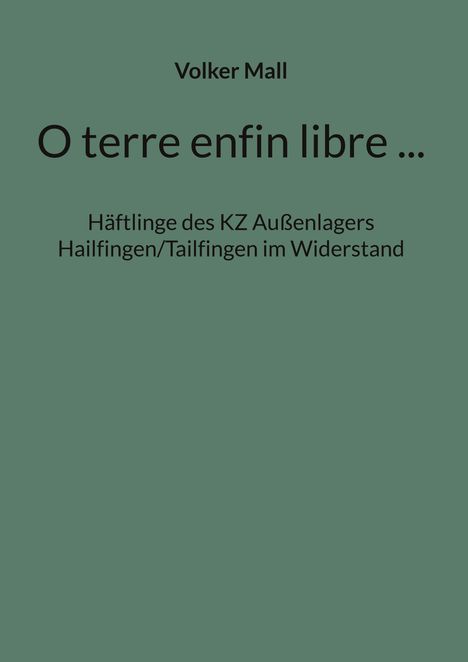 Volker Mall: O terre enfin libre ..., Buch