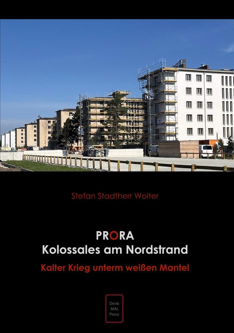 Stefan Stadtherr Wolter: Prora Kolossales am Nordstrand, Buch