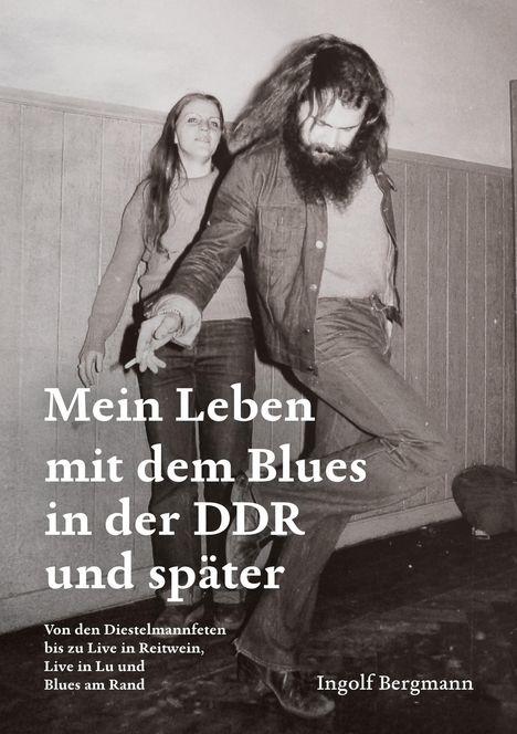 Ingolf Bergmann: Mein Leben mit dem Blues in der DDR und später, Buch